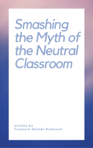 smashing-the-myth-of-the-neutral-classroom